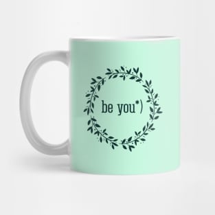 Be you, inspirational quote Mug